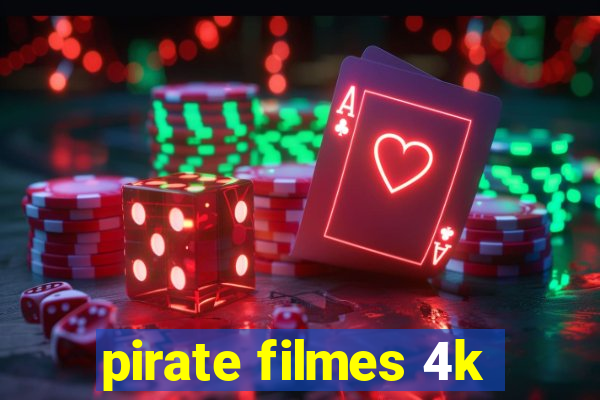 pirate filmes 4k